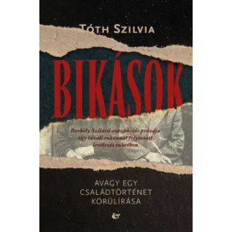 Tóth Szilvia - Bikások - Avagy egy családtörténet körülírása