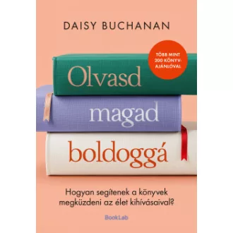 Daisy Buchanan - Olvasd magad boldoggá - Hogyan segítenek a könyvek megküzdeni az élet kihívásaival?