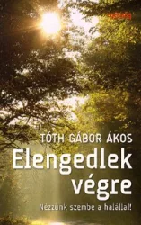 Elengedlek végre - Nézzünk szembe a halállal!