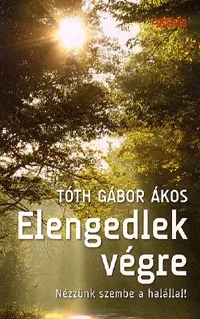 Elengedlek végre - Nézzünk szembe a halállal!