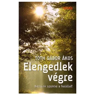 Elengedlek végre - Nézzünk szembe a halállal!
