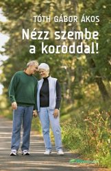 Nézz szembe a koroddal!
