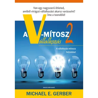Michael E. Gerber - A V-mítosz 2. (A vállalkozás mítosza folytatása!)