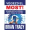 Brian Tracy - Végezd el most! - Rendelkezz az időddel, vedd vissza az életed!
