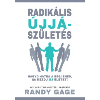   Radikális újjászületés - Hagyd hátra a régi éned, és kezdj új életet!