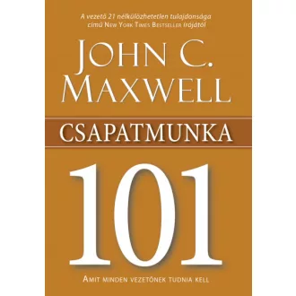 Csapatmunka 101 - Amit minden vezetőnek tudnia kell