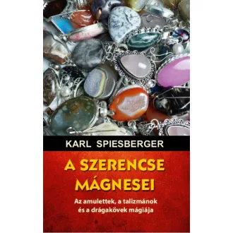   A szerencse mágnesei - Az amulettek, a talizmánok és a drágakövek mágiája