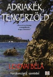 Adriakék, tengerzöld - Horvátországról, szeretettel
