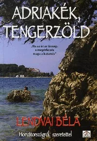 Adriakék, tengerzöld - Horvátországról, szeretettel