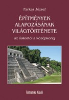   Építmények alapozásának világtörténete - az őskortól a középkorig