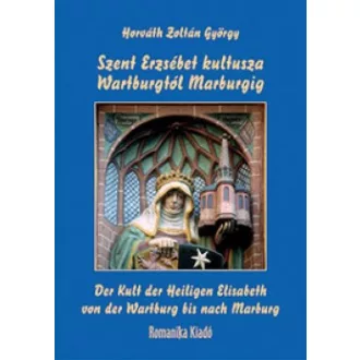 Szent Erzsébet kultusza Wartburgtól Marburgig