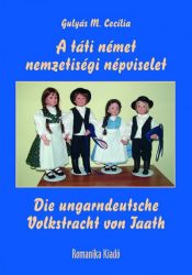   A táti német nemzetiségi népviselet / Die ungarndeutsche Volkstracht von Taath