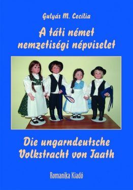 A táti német nemzetiségi népviselet / Die ungarndeutsche Volkstracht von Taath