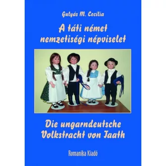   A táti német nemzetiségi népviselet / Die ungarndeutsche Volkstracht von Taath