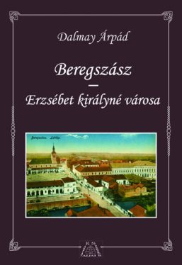 Beregszász - Erzsébet királyné városa