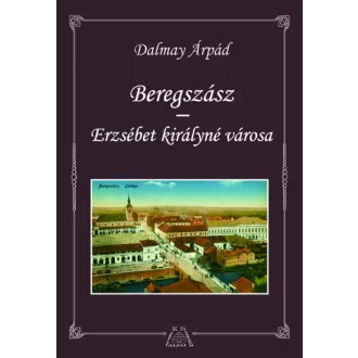 Beregszász - Erzsébet királyné városa