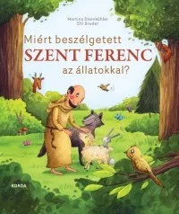 Miért beszélgetett Szent Ferenc az állatokkal?