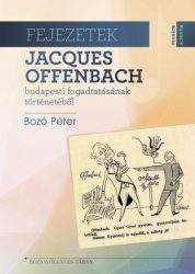   Fejezetek Jacques Offenbach budapesti fogadtatásának történetéből