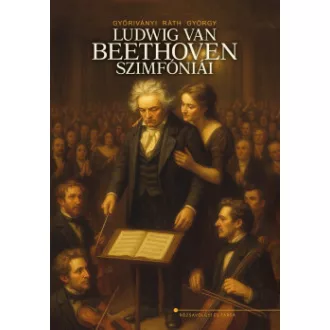 Győriványi Ráth György - Ludwig van Beethoven szimfóniái