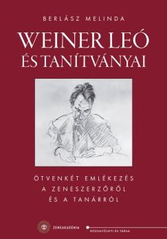 Berlász Melinda - Weiner Leó és tanítványai