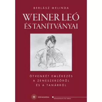 Berlász Melinda - Weiner Leó és tanítványai