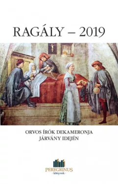 Ragály - 2019 - Orvosírók Dekameronja járvány idején