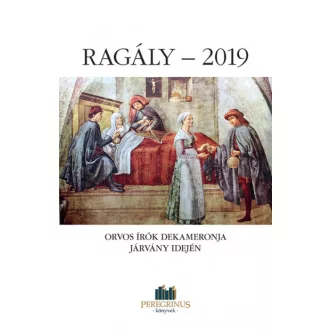 Ragály - 2019 - Orvosírók Dekameronja járvány idején