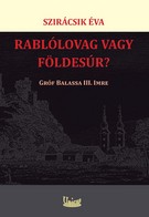 Rablólovag vagy földesúr? - Gróf Balassa III. Imre