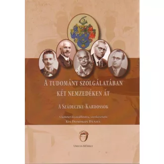   A tudomány szolgálatában két nemzedéken át - A Szádeczky-Kardossok