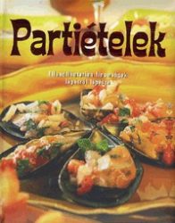  Partiételek - Ellenállhatatlan finomságok lépésről lépésre