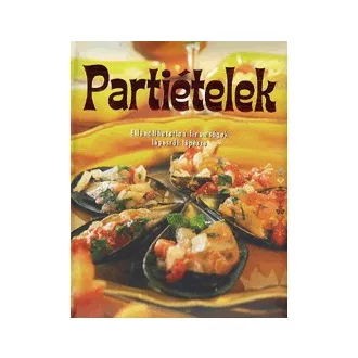   Partiételek - Ellenállhatatlan finomságok lépésről lépésre