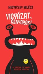 Vigyázat, genyorok!