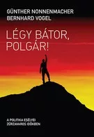 Légy bátor, polgár! - A politika esélyei zűrzavaros időkben