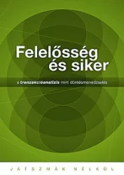   Felelősség és siker - A tranzakcióanalízis mint döntésmenedzselés