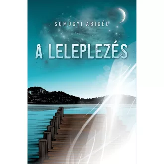 Somogyi Abigél - A leleplezés