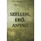 Szellem, erő, anyag