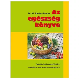   Az egészség könyve - Gyümölcsételek és nyersfőzelékek