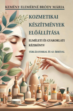 Kemény Elemérné Bródy Mária - Kozmetikai készítmények előállítása