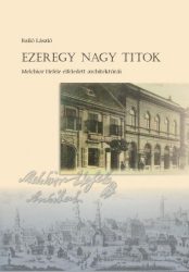   Ezeregy nagy titok - Melchior Hefele elfeledett architektúrái