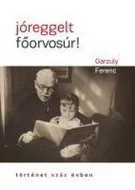 Jóreggelt, főorvosúr!