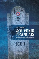   Souvenir français - Magyarok és franciák Szent Márton földjén