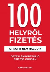   100 Helyről Fizetés - A profit nem hazudik - Osztalékportfólió éptése okosan