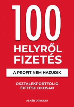 100 Helyről Fizetés - A profit nem hazudik - Osztalékportfólió éptése okosan