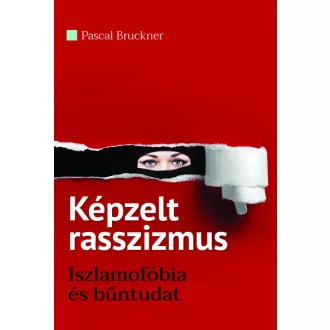 Képzelt rasszizmus - Iszlamofóbia és bűntudat