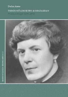 Tudós nő a Horthy-korszakban - Prahács Margit (1893-1974)