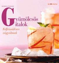 Gyümölcsös italok - Felfrissülésre vágyóknak