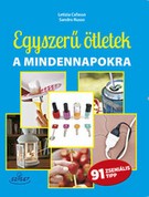 Egyszerű ötletek a mindennapokra - 91 zseniális tipp