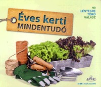 Éves kerti mindentudó - 99 lényegre törő válasz