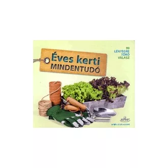 Éves kerti mindentudó - 99 lényegre törő válasz