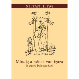 Mindig a nőnek van igaza és egyéb bölcsességek